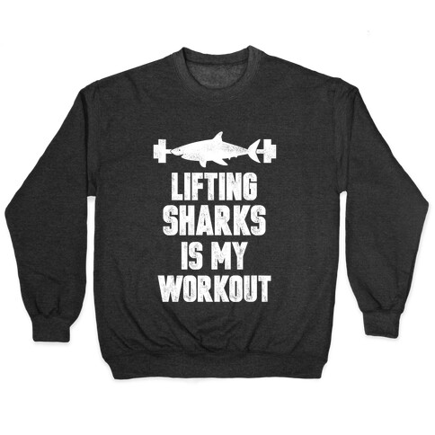 Lifting Sharks is my Workout Pullover