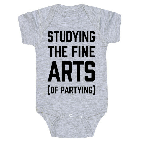 Studying The Fine Arts (Of Partying) Baby One-Piece