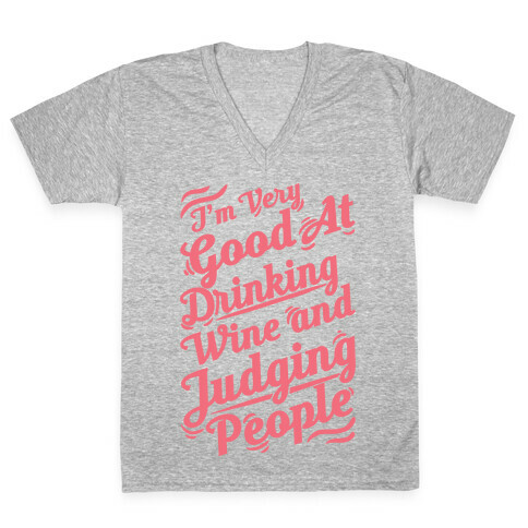 I Am Very Good At Drinking Wine And Judging People V-Neck Tee Shirt