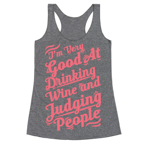 I Am Very Good At Drinking Wine And Judging People Racerback Tank Top