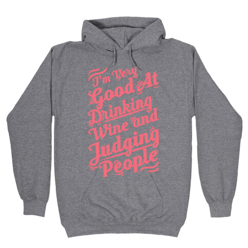 I Am Very Good At Drinking Wine And Judging People Hooded Sweatshirt
