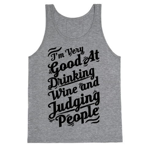 I Am Very Good At Drinking Wine And Judging People Tank Top