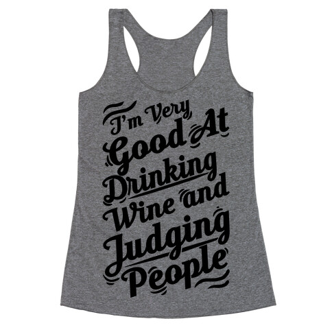 I Am Very Good At Drinking Wine And Judging People Racerback Tank Top