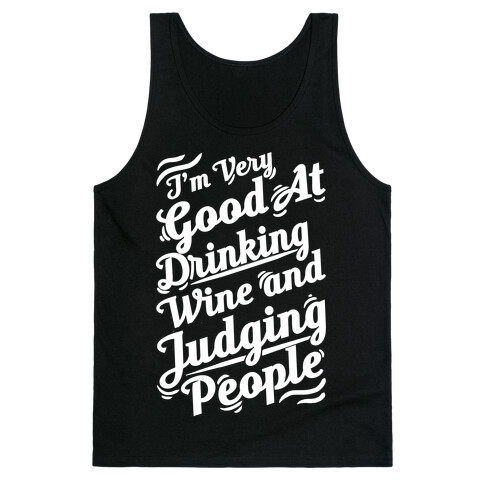 I Am Very Good At Drinking Wine And Judging People Tank Top