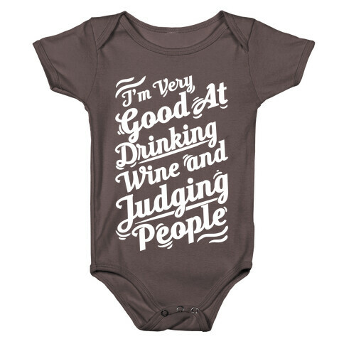 I Am Very Good At Drinking Wine And Judging People Baby One-Piece