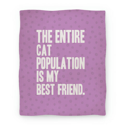 The Entire Cat Population Is My Best Friend Blanket