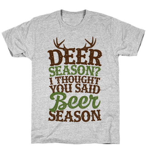 Deer Season I Thought You Said Beer Season T-Shirt