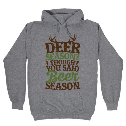 Deer Season I Thought You Said Beer Season Hooded Sweatshirt