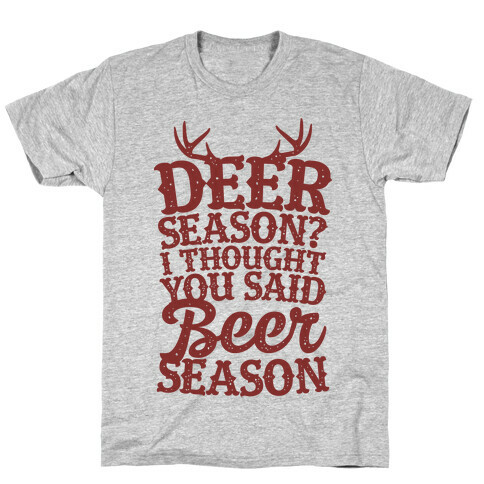 Deer Season I Thought You Said Beer Season T-Shirt