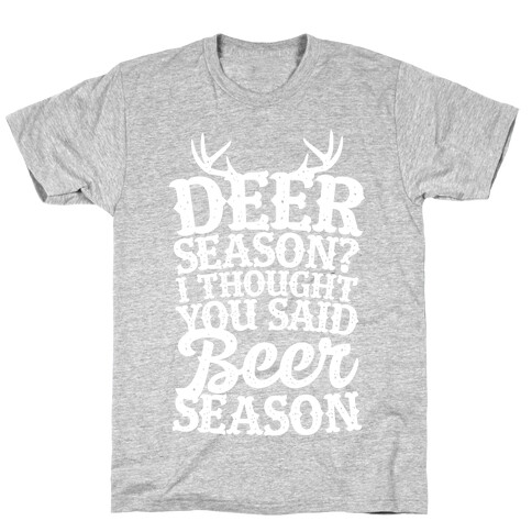 Deer Season I Thought You Said Beer Season T-Shirt