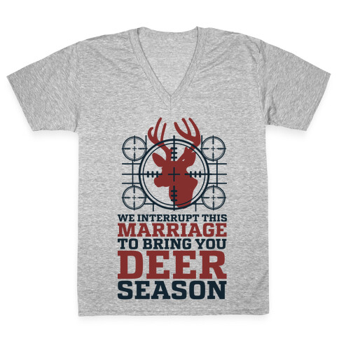 We Interrupt This Marriage For Deer Season V-Neck Tee Shirt