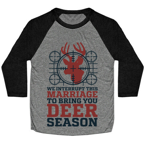 We Interrupt This Marriage For Deer Season Baseball Tee