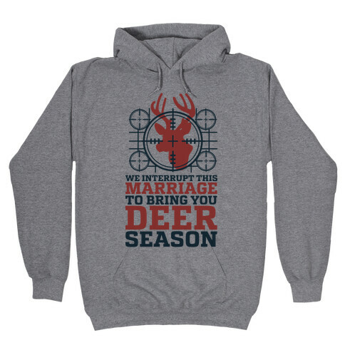 We Interrupt This Marriage For Deer Season Hooded Sweatshirt