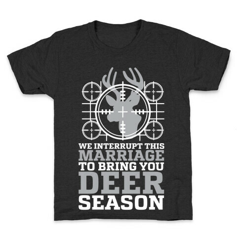 We Interrupt This Marriage For Deer Season Kids T-Shirt