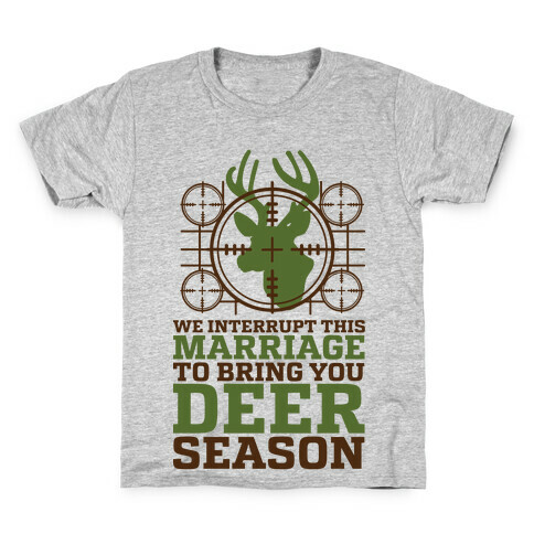 We Interrupt This Marriage For Deer Season Kids T-Shirt