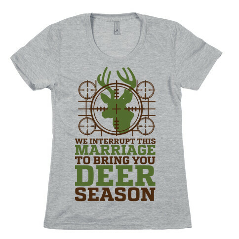 We Interrupt This Marriage For Deer Season Womens T-Shirt