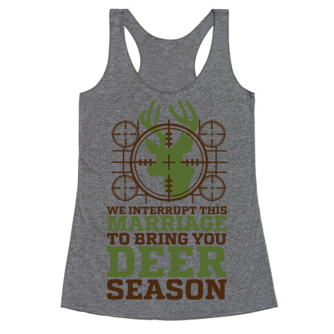 We Interrupt This Marriage For Deer Season Racerback Tank Top