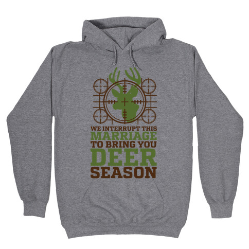 We Interrupt This Marriage For Deer Season Hooded Sweatshirt