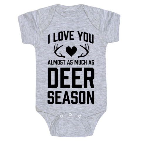 I Love you Almost As Much As Deer Season Baby One-Piece