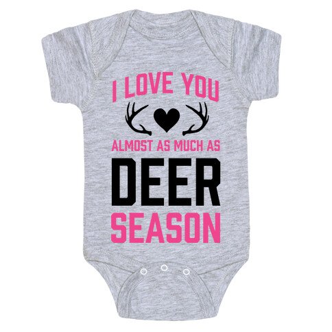 I Love you Almost As Much As Deer Season Baby One-Piece