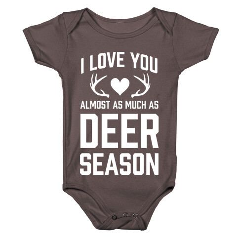 I Love you Almost As Much As Deer Season Baby One-Piece