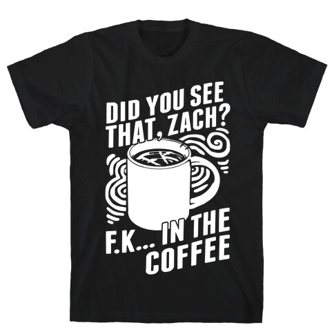 Did You See That, Zach? T-Shirt