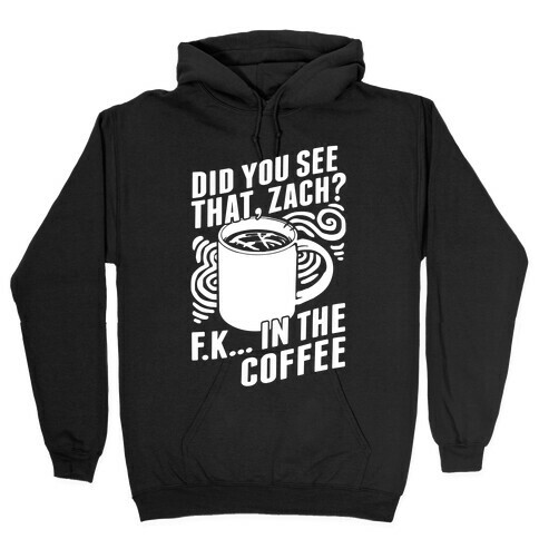 Did You See That, Zach? Hooded Sweatshirt