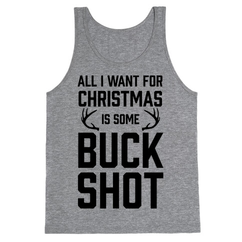 All I Want For Christmas Is Some Buckshot Tank Top