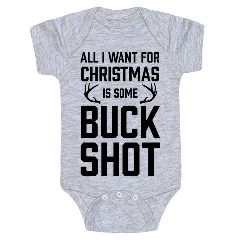 All I Want For Christmas Is Some Buckshot Baby One-Piece