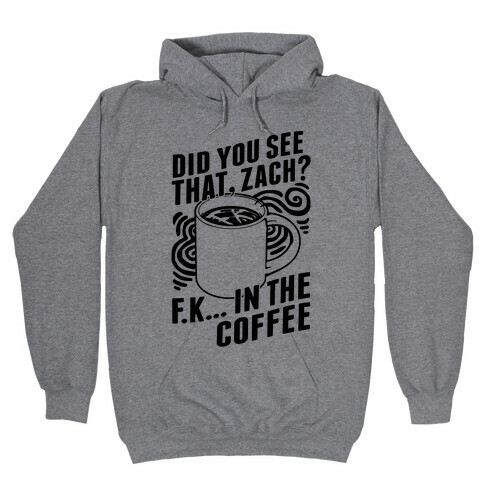 Did You See That, Zach? Hooded Sweatshirt