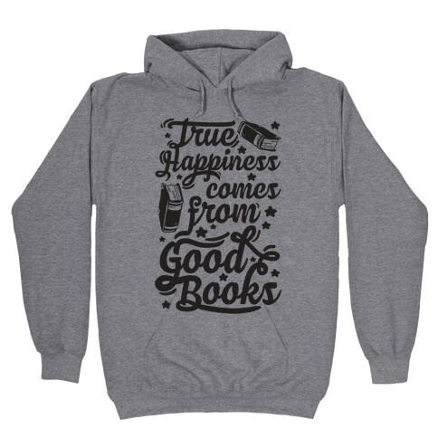 True Happiness Comes From Good Books Hooded Sweatshirt