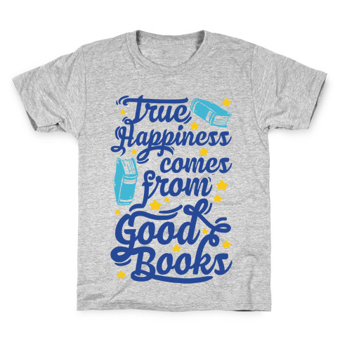 True Happiness Comes From Good Books Kids T-Shirt