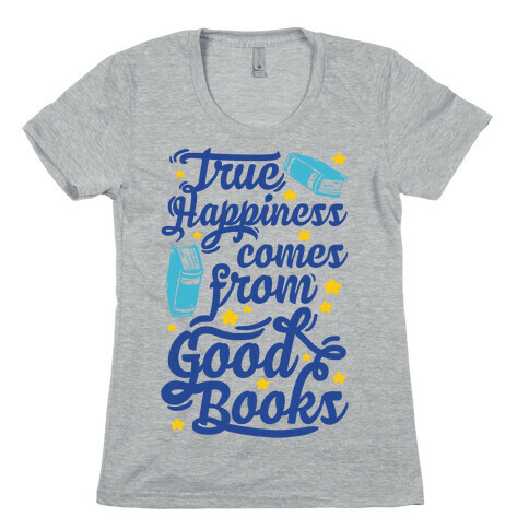 True Happiness Comes From Good Books Womens T-Shirt