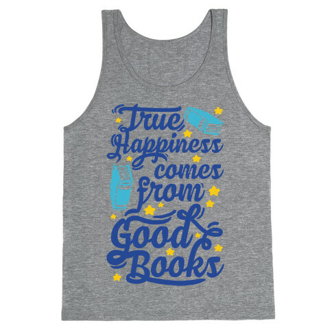 True Happiness Comes From Good Books Tank Top