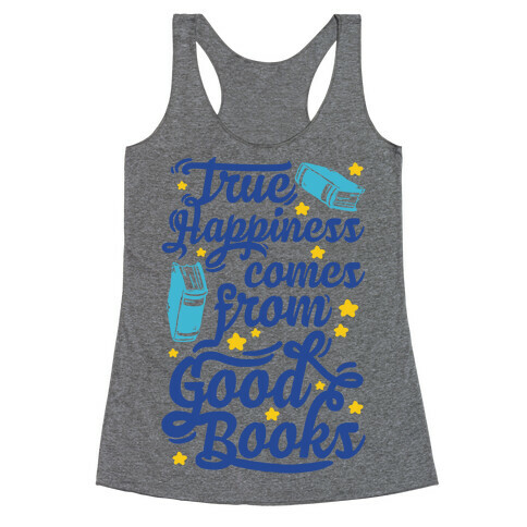 True Happiness Comes From Good Books Racerback Tank Top