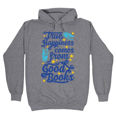True Happiness Comes From Good Books Hooded Sweatshirt