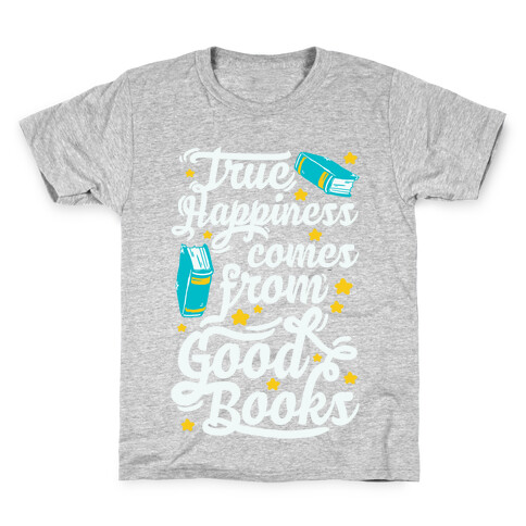 True Happiness Comes From Good Books Kids T-Shirt
