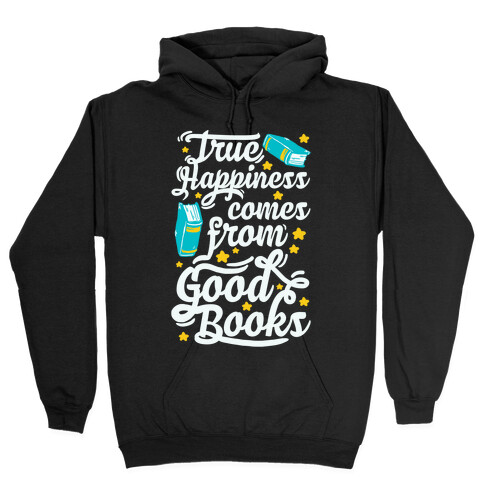 True Happiness Comes From Good Books Hooded Sweatshirt