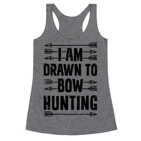 I Am Drawn To Bow Hunting Racerback Tank Top