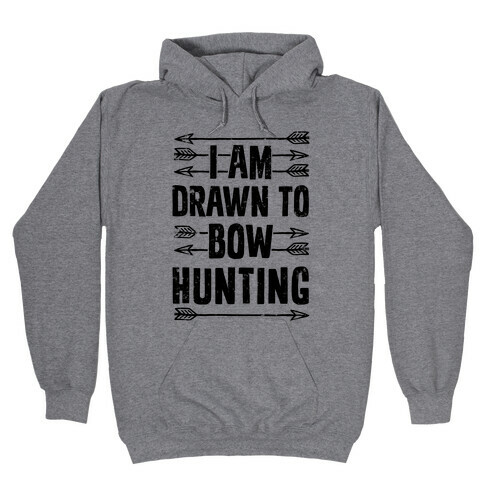 I Am Drawn To Bow Hunting Hooded Sweatshirt