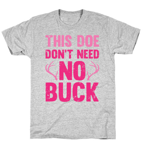 This Doe Don't Need No Buck T-Shirt