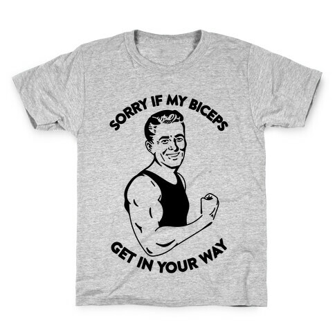 Sorry If My Biceps Get In Your Way Kids T-Shirt