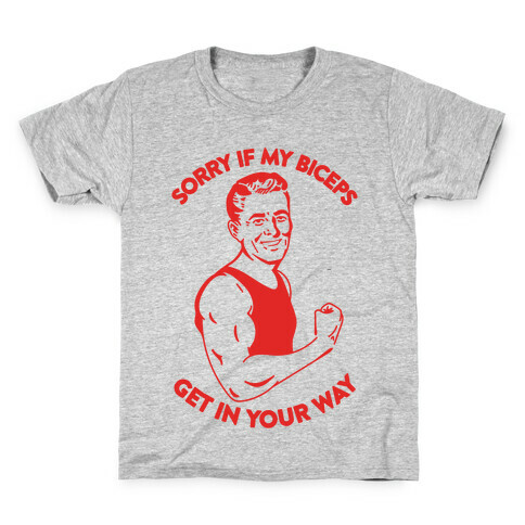 Sorry If My Biceps Get In Your Way Kids T-Shirt