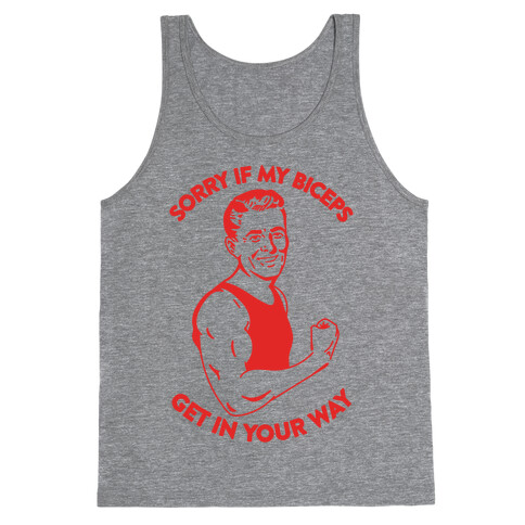 Sorry If My Biceps Get In Your Way Tank Top