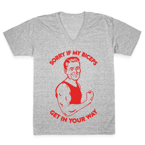 Sorry If My Biceps Get In Your Way V-Neck Tee Shirt