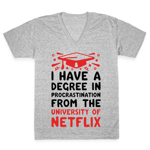 I Have A Degree In Procrastination From The University Of Netflix V-Neck Tee Shirt