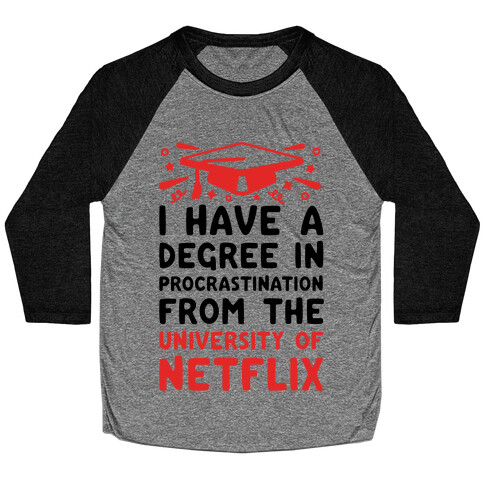 I Have A Degree In Procrastination From The University Of Netflix Baseball Tee