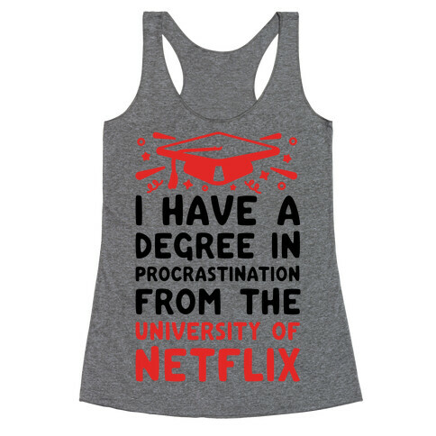 I Have A Degree In Procrastination From The University Of Netflix Racerback Tank Top