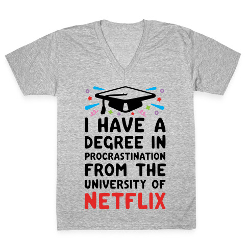 I Have A Degree In Procrastination From The University Of Netflix V-Neck Tee Shirt