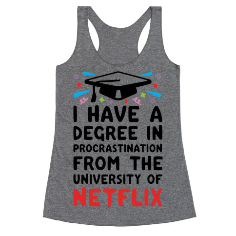 I Have A Degree In Procrastination From The University Of Netflix Racerback Tank Top